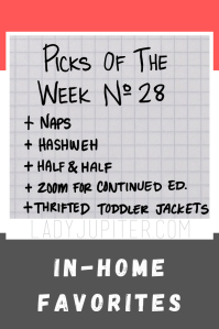 Picks of the Week, № 28 focuses on the little things at home that make me happy. This matters when we're home so much more than we planned! #picksoftheweek #ladyjupiter #food #naps #trackjackets
