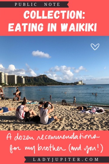 Collection: Eating in Waikiki is a list of favorites that I wrote for my brother. I can't wait to go back! #LadyJupiter #travel #beaches #Hawaii #Honolulu #Waikiki #808